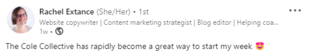 An image of a LinkedIn post from Rachel Extance saying "The Cole Collective has rapidly become  great way to start my week"