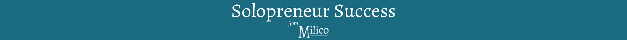 Solopreneur Success from Milico